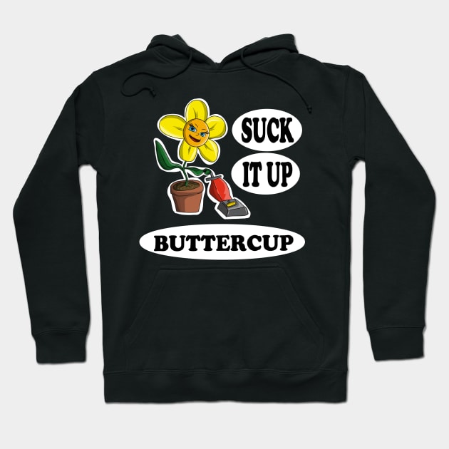 Suck it up Buttercup Hoodie by JeremyBrownArt 